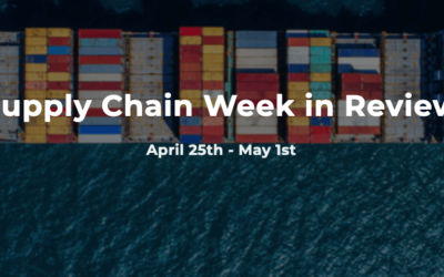 Supply Chain Week in Review April 25th – May 1st